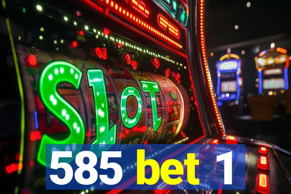 585 bet 1